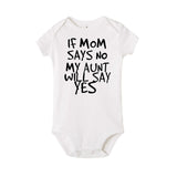 If Mom Says No My Aunt Will Say Yes Funny Newborn Baby Romper Infant Short Sleeve Baby Girl Boy New Born Clothes 0-24M